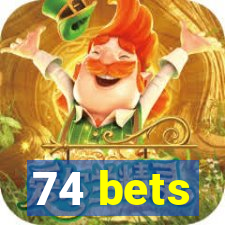 74 bets